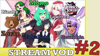 Full Stream VOD of Riddle Joker #2 w/ Momo, Zoran, Uzu & Lowrhen