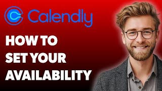 How To Set Your Availability In Calendly [2025 Guide]