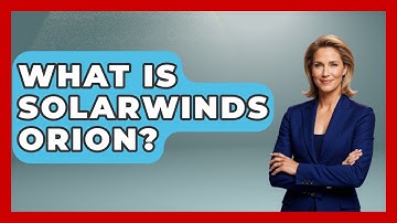 What Is SolarWinds Orion? - Tactical Warfare Experts