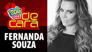 FM O Dia De Cara com Fernanda Souza FM O Dia De Cara com Fernanda Souza
