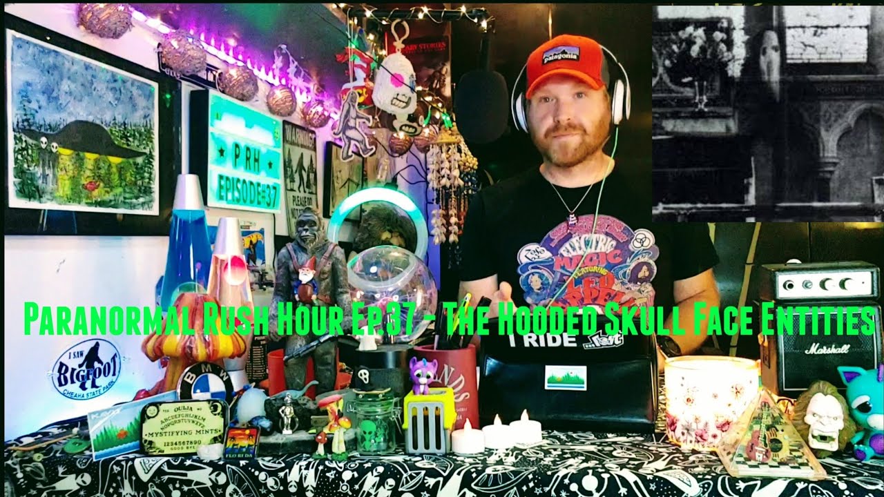 PRH Ep.37 - The Hooded Skull Face Entities: What Are They?