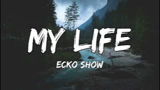 Ecko Show - My Life (Lyric Video)