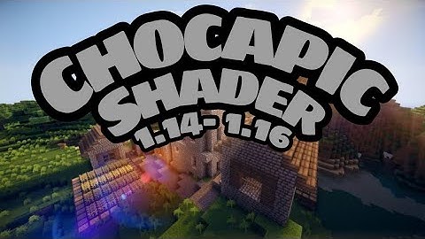 Realistic shader - Chocapic shader for 1.14 - 1.16
