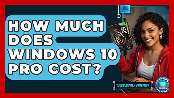 How Much Does Windows 10 Pro Cost? - Your Computer Companion