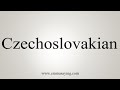 How To Say Czechoslovakian