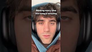 Blinking every time this song is amazing