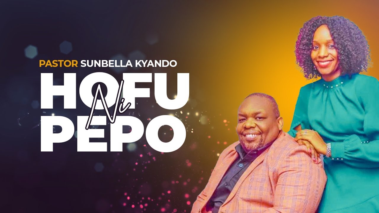 HOFU NI PEPO - PASTOR SUNBELLA KYANDO