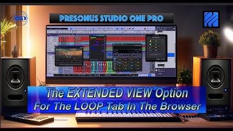 EXTENDED VIEW Option For The Browser Loop Tab - Studio One Pro 7 - Home Studio Trainer Show