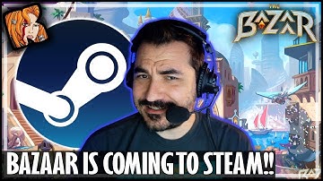 THE BAZAAR IS COMING TO STEAM!