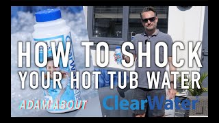SUPER EASY way to SHOCK your HOT TUB water: How to use Clearwater chlorine granules  a full guide