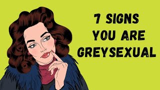 7 signs you're greysexual