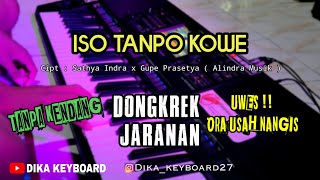 ISO TANPO KOWE ( ALINDRA MUSIK ) - OPO RA NGELINGI SOPO SING NGANCANI - DONGKREK TANPA KENDANG