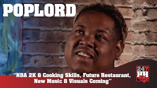 PopLord - NBA 2K & Cooking Skills, Future Restaurant, & New Music And Visuals Coming (247HH EXCL)