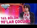 Güldür Güldür Show 163. Bölüm | 90'lar Çocuğu