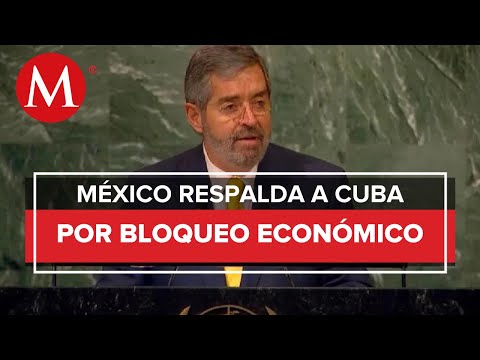 México demanda el fin del bloqueo económico a Cuba ante la ONU