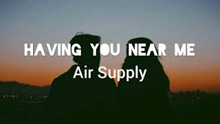 Video thumbnail of "Having You Near Me:Air Supply w/ Lyrics"