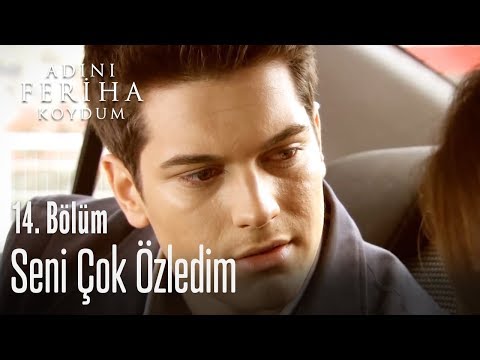 Seni çok özledim - Adını Feriha Koydum 14. Bölüm