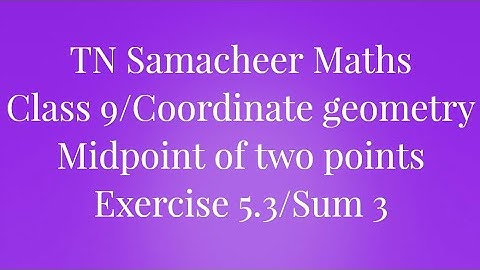 Sum 3 Exercise 5.3 Class 9 Coordinate geometry Tamilnadu Samacheer maths Nithyaganesh Maths