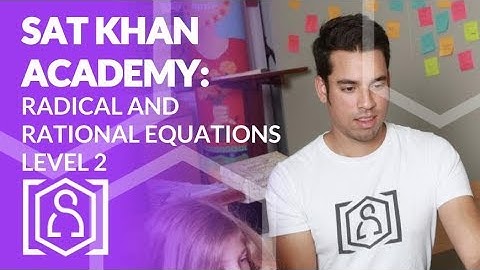 SAT Khan Academy Solving Radical and Rational Equations Level 2
