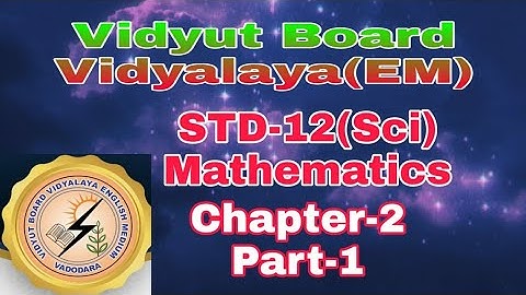 710. Std-12(Sci), Mathematics, Chapter-2, Part-1 | Vidyut Board Vidyalaya | BHAGYESH THAKKAR