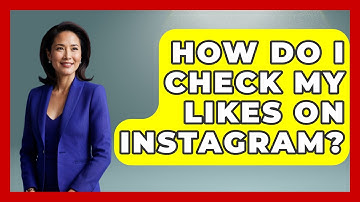 How Do I Check My Likes On Instagram? - Everyday-Networking