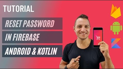 How To Implement the Reset Password in Firebase using Android Studio and Kotlin