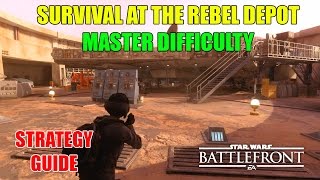 Star Wars Battlefront - Survival at the Rebel Depot SOLO - Master Difficulty (Strategy Guide)