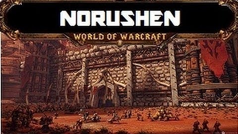 Norushen - 10 Man Normal Guide - Siege of Orgrimmar