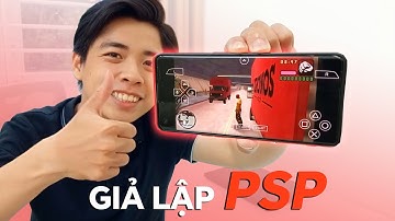 Đỉnh cao tuổi thơ: Hướng dẫn giả lập PSP trên điện thoại cực đơn giản !