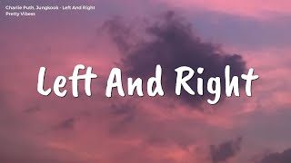 Charlie Puth - Left And Right ft. Jungkook of BTS (Lyrics) || Oh no (oh no) Oh no (oh no)