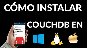 ¿Cómo Instalar CouchDB en Windows, Linux y Mac?