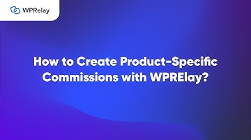 How to Create Product-Specific Commissions with WPRElay?