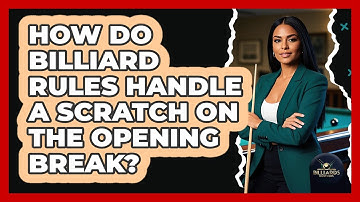 How Do Billiard Rules Handle A Scratch On The Opening Break? - Billiards Hustlers