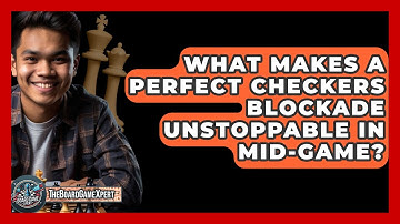 What Makes A Perfect Checkers Blockade Unstoppable In Mid-game? - The Board Game Xpert