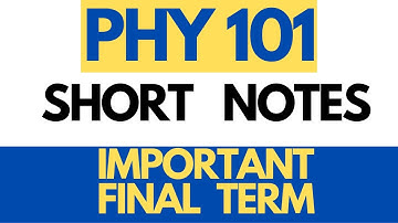 Phy 101 important short notes for final term preparation | PHY 101