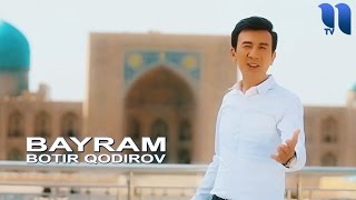 Botir Qodirov - Bayram | Ботир Кодиров - Байрам