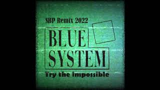 Blue System - Try The Impossible (Sbp Remix 2022)