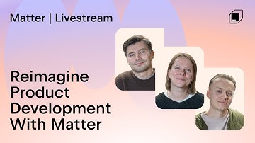 Reimagine Product Development: Matter in Action
