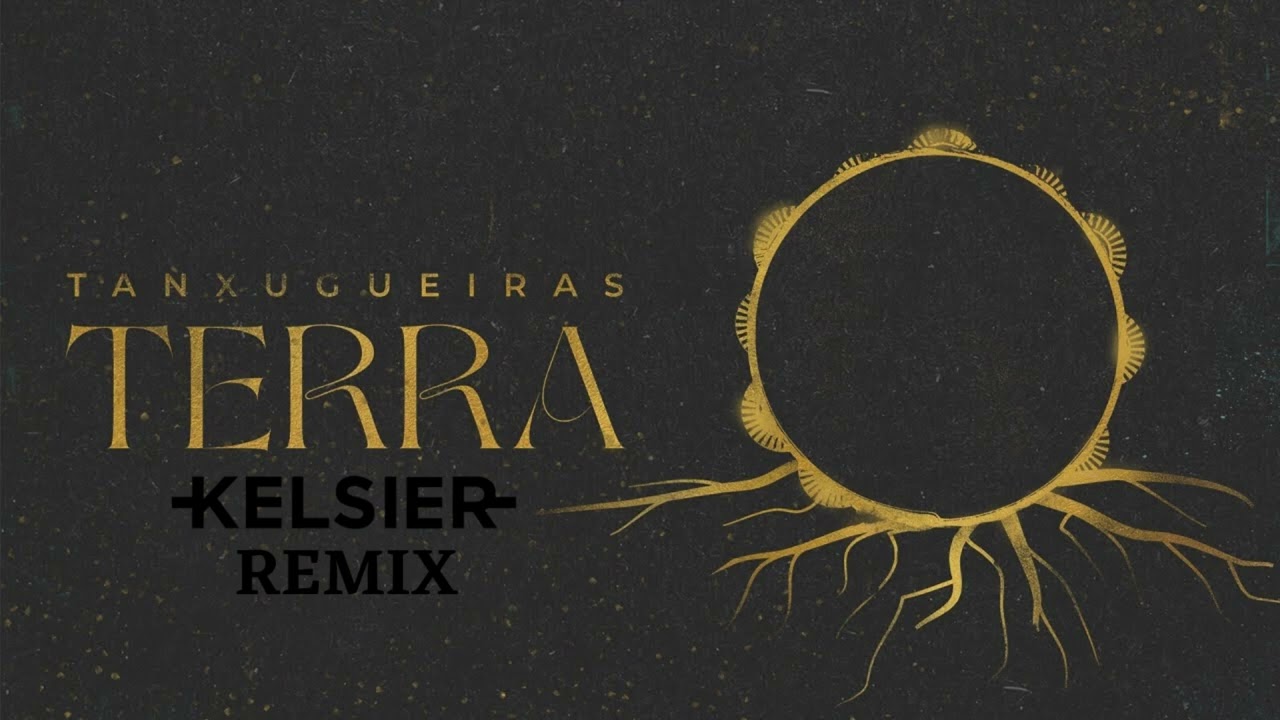 Tanxugueiras - Terra (KELSIER Remix)