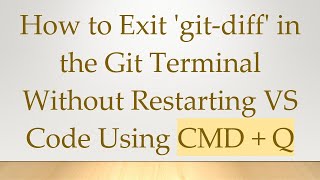 Celebrity How to Exit 'git-diff' in the Git Terminal Without Restarting VS Code Using CMD + Q Wealth