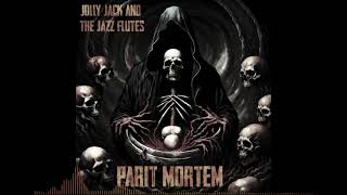 Jolly Jack And The Jazz Flutes- Parit Mortem