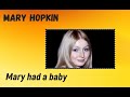 MARY HOPKIN Mary Had A Baby mp3
