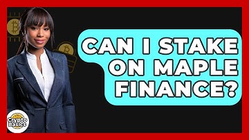 Can I Stake On Maple Finance? - CryptoBasics360.com