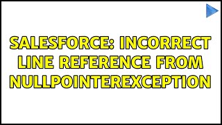 Salesforce: Incorrect line reference from NullPointerException (2 Solutions!!) Wealth