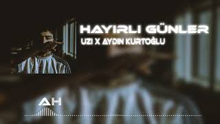 Uzi X Aydın Kurtoğlu - Hayırlı Günler (Ahmetkrc Remix)