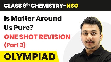 Is Matter Around Us Pure? - One Shot Revision | Class 9 National Science Olympiad (NSO) | Chemistry
