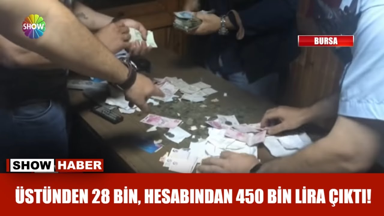 Üstünden 28 bin, banka hesabından 450 bin lira çıktı!