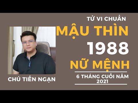 🔴TỬ VI TUỔI MẬU THÌN1988 NỮ MỆNH|VẬN HẠN &TÀI LỘC 6 THÁNG CUỐI NĂM TÂN SỬU 2021|Tử vi Chú Tiến Ngạn