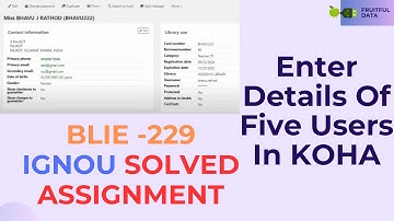 Enter details of five users in KOHA | BLIE 229 | Solved Assignment PDF