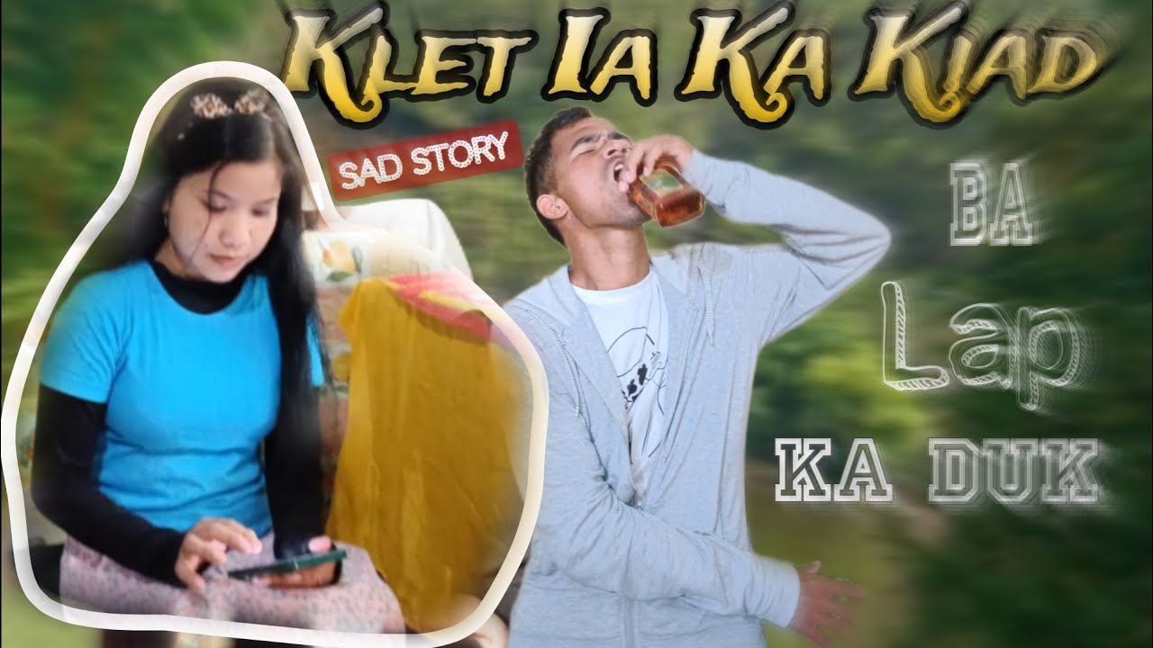 Klet Ia Ka Kiad Ba Lap Duk || Sad Love story 💔 || @skhemnam616